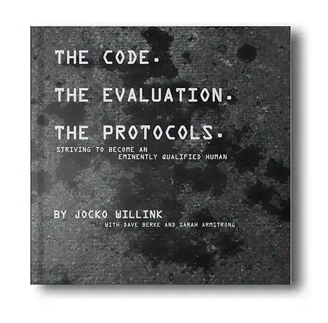 Improve discipline and leadership with The Code. The Evaluation. The Protocols. by Jocko Willink & Dave Berke. Set higher standards in all areas of life. Get your copy today!